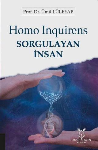 Homo Inquirens Sorgulayan İnsan - H. Ümit Lüleyap - Akademisyen Kitabevi