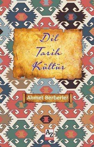 Dil Tarih Kültür - Ahmet Berberler - AZ Akademi