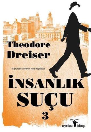 İnsanlık Suçu-3 - Theodore Dreiser - Ayrıksı Kitap