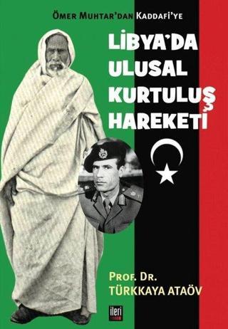 Ömer Muhtar'an Kaddafi'ye Libya'da Ulusal Kurtuluş Hareketi - Türkkaya Ataöv - İleri Yayınları