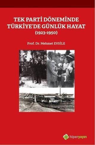 Tek Parti Döneminde Türkiye'de Günlük Hayat 1923-1950 - Mehmet Evsile - Hiperlink