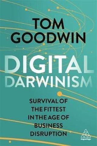 Digital Darwinism: Survival of the Fittest in the Age of Business Disruption (Kogan Page Inspire) - Tom Goodwin - Kogan Page
