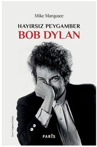 Hayırsız Peygamber Bob Dylan - Mike Marqusee - Paris