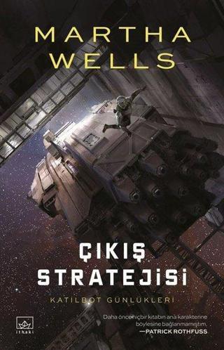 Çıkış Stratejisi-Katilbot Günlükleri 4 - Martha Wells - İthaki Yayınları