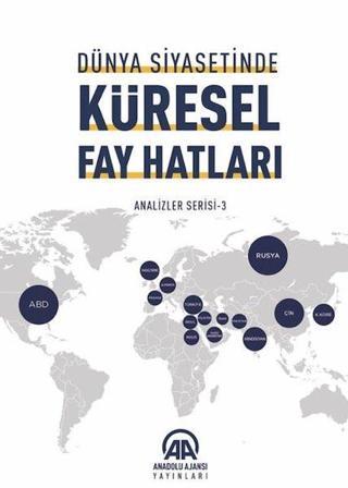 Dünya Siyasetinde Küresel Fay Hatları-Analiz Serisi 3 - Kolektif  - Anadolu Ajansı