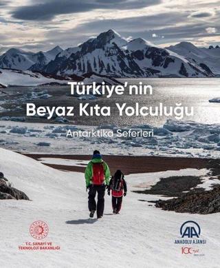 Türkiye'nin Beyaz Kıta Yolculuğu-Antartika Seferleri - Kolektif  - Anadolu Ajansı