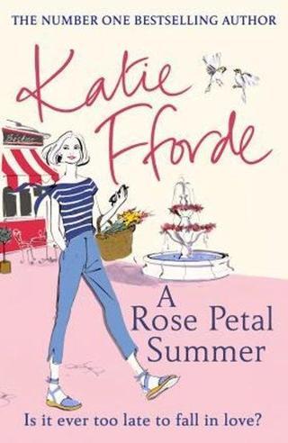 A Rose Petal Summer: The #1 Sunday Times bestseller - Katie Fforde - Random House