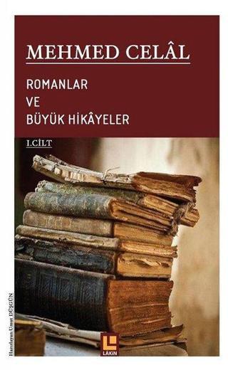 Romanlar ve Büyük Hikayeler 1.Cilt - Mehmed Celal - Lakin Yayınevi