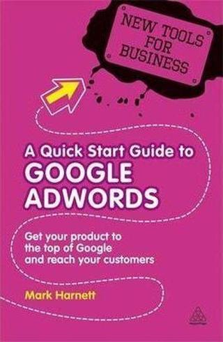 A Quick Start Guide to Google AdWords - Mark Harnett - Kogan Page