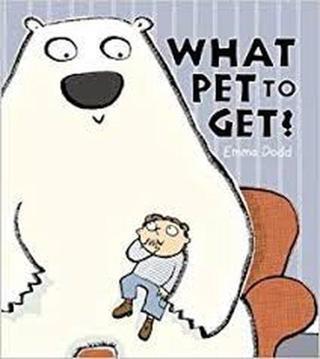 What Pet to Get - Emma Dodd - Kings Road Publishing