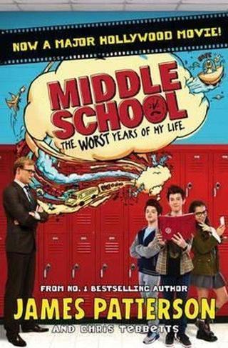 Middle School: The Worst Years of My Life: (Middle School 1) - James Patterson - Random House