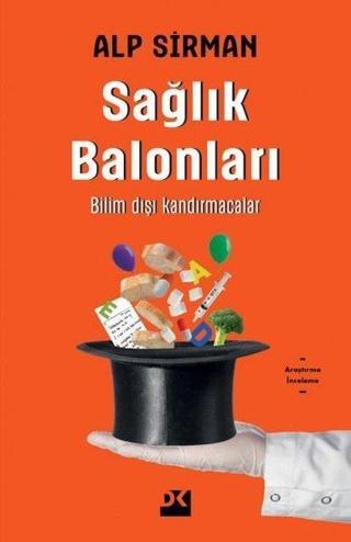 Sağlık Balonları-Bilim Dışı Kandırmacalar - Alp Sirman - Doğan Kitap