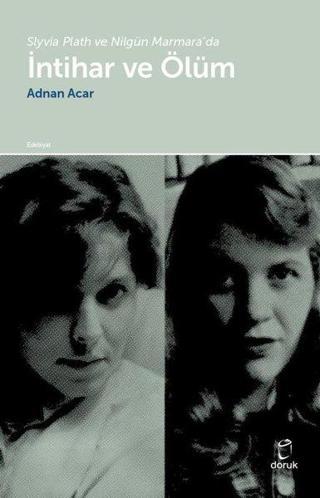Slyvia Plath ve Nilgiün Marmara'da İntihar ve Ölüm - Adnan Acar - Doruk Yayınları
