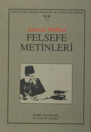 Felsefe Metinleri - Ahmet Midhat - Babil Yayınları - Erzurum