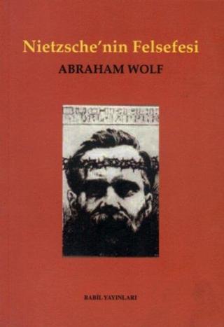 Nietzschenin Felsefesi - Abraham Wolf - Babil Yayınları - Erzurum