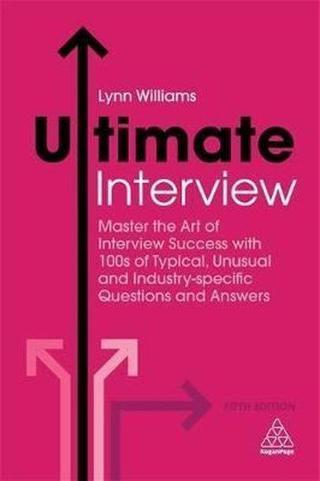 Ultimate Interview: Master the Art of Interview Success with 100s of Typical Unusual and Industry-s - Lynn Williams - Kogan Page