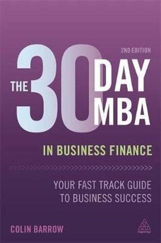 The 30 Day MBA in Business Finance: Your Fast Track Guide to Business Success - Colin Barrow - Kogan Page