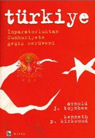 Türkiye İmparatorluktan Cumhuriyete Geçiş Serüveni - Arnold J. Toynbee - Birey Yayıncılık