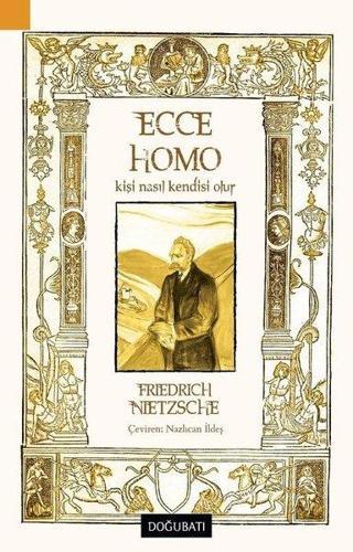 Ecce Homo-Kişi Nasıl Kendisi Olur - Friedrich Nietzsche - Doğu Batı Yayınları