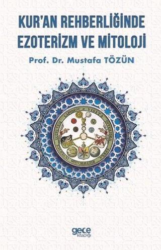 Kur'an Rehberliğinde Ezoterizm ve Mitoloji - Mustafa Tözün - Gece Kitaplığı