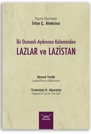 İki Osmanlı Aydınının Kaleminden Lazlar ve Lazistan - Kolektif  - Heyamola Yayınları