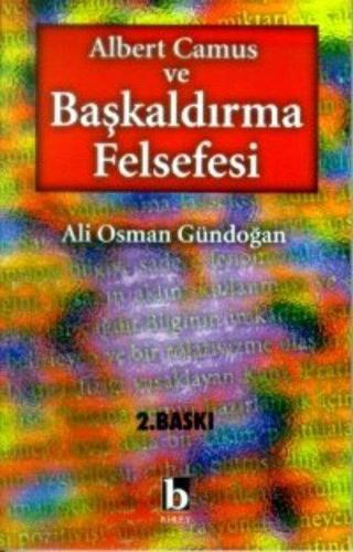 Albert Camus ve Başkaldırma Felsefesi - Ali Osman Gündoğan - Birey Yayıncılık