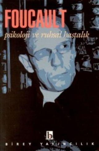 Psikoloji ve Ruhsal Hastalık - Michel Foucault - Birey Yayıncılık