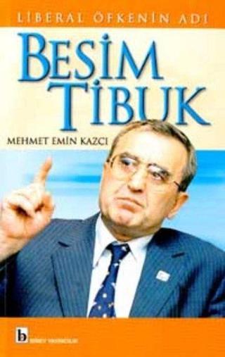 Liberal Öfkenin Adı Besim Tibuk - Mehmet Emin Kazcı - Birey Yayıncılık