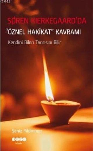 Soren Kierkegaard'da Öznel Hakikat Kavramı - Şeniz Yıldırımer - Hece Yayınları