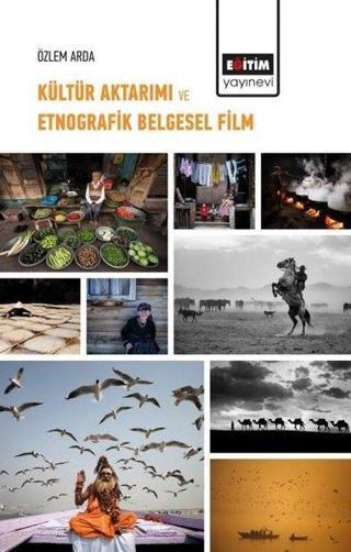 Kültür Aktarımı ve Etnografik Belgesel Film - Özlem Arda - Eğitim Yayınevi