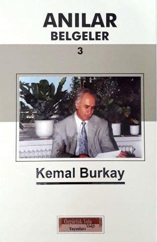 Anılar Belgeler-3 - Kemal Burkay - Özgürlük Yolu Vakfı Yayınları