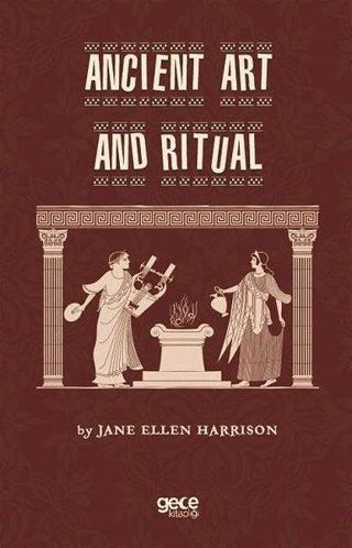 Ancient Art and Ritual - Jane Ellen Harrison - Gece Kitaplığı