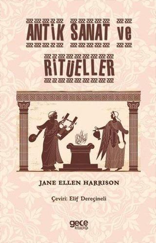 Antik Sanat ve Ritüeller - Jane Ellen Harrison - Gece Kitaplığı