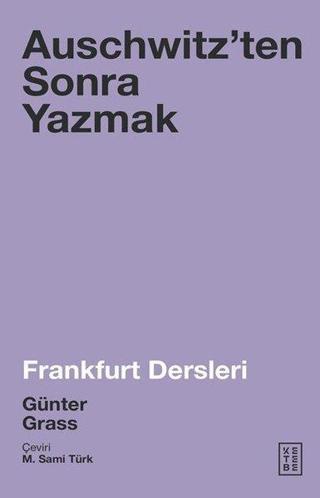 Auschwitzenten Sonra Yazmak-Frankfurt Dersleri - Günter Grass - Ketebe
