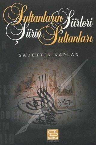 Sultanların Şiirleri Şiirin Sultanları - Sadettin Kaplan - Alioğlu Yayınevi