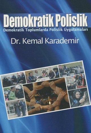 Demokratik Polislik-Demokratik Toplumlarda Polislik Uygulamaları - Kemal Karademir - Alioğlu Yayınevi