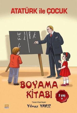 Atatürk ile Çocuk-Boyama Kitabı - Yılmaz Yavuz - Tunç Yayıncılık