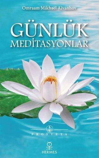 Günlük Meditasyonlar - Omraam Mikhael Aivanhov - Hermes Yayınları