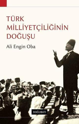 Türk Milliyetçiliğinin Doğuşu Ali Engin Oba Doğu Batı Yayınları
