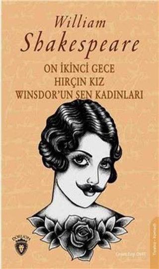 On İkinci Gece-Hırçın Kız-Winsdor'un Şen Kadınları - William Shakespeare - Dorlion Yayınevi