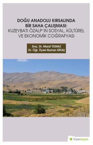 Doğu  Anadolu Kırsalında Bir Saha Çalışması: Kuzeybatı Özalpın Sosyal-Kültürel ve Ekonomik Coğrafya - Murat Yılmaz - Hiperlink
