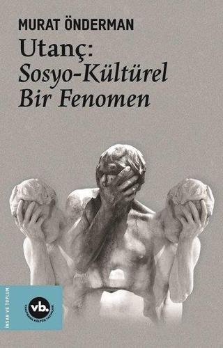 Utanç : Sosyo Kültürel Bir Fenomen - Murat Önderman - VakıfBank Kültür Yayınları
