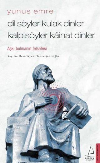 Dil Söyler Kulak Dinler Kalp Söyler Kainat Dinler-Aşkı Bulmanın Felsefesi Taner Şanlıoğlu Destek Yayınları