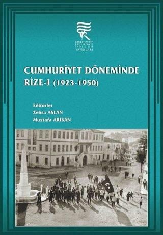 Cumhuriyet Döneminde Rize 1: 1923-1950 - Kolektif  - Recep Tayyip Erdoğan Üniversitesi Y