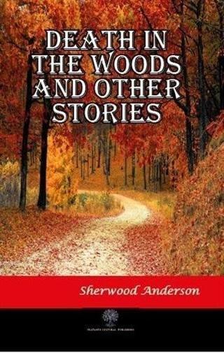 Death in the Woods and Other Stories - Sherwood Anderson - Platanus Publishing