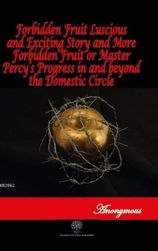Forbidden Fruit Luscious and Exciting Story and More Forbidden Fruit or Master Percys Progress in a - Anonymous  - Platanus Publishing