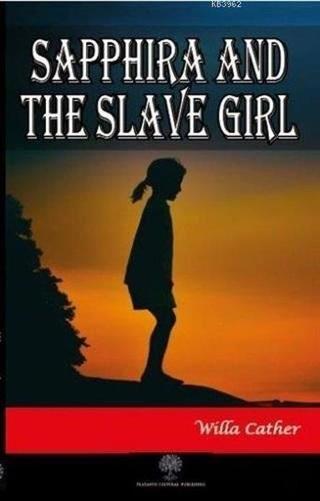 Sapphira and the Slave Girl - Willa Sibert Cather - Platanus Publishing