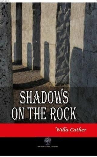 Shadows on the Rock - Willa Sibert Cather - Platanus Publishing
