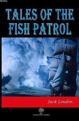 Tales of the Fish Patrol - Jack London - Platanus Publishing