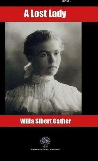 A Lost Lady - Willa Sibert Cather - Platanus Publishing